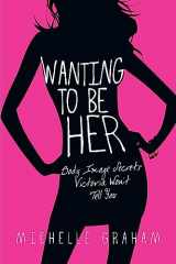 9780830832668-0830832661-Wanting to Be Her: Body Image Secrets Victoria Won't Tell You
