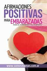 9789874274342-9874274344-Afirmaciones Positivas para Embarazadas (Para el embarazo y el posparto): Conectate con tu cuerpo y tu bebe y disfruta de tu maternidad (Spanish Edition)