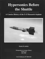 9780160503634-0160503639-Hypersonics before the shuttle: A concise history of the X-15 research airplane (Monographs in aerospace history)