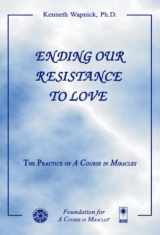 9781591421320-1591421322-Ending Our Resistance to Love