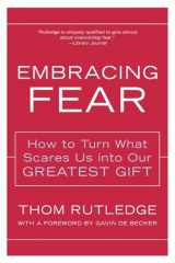 9780062517753-0062517759-Embracing Fear: How to Turn What Scares Us into Our Greatest Gift
