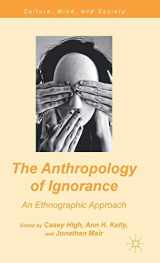 9780230340824-0230340822-The Anthropology of Ignorance: An Ethnographic Approach (Culture, Mind, and Society)
