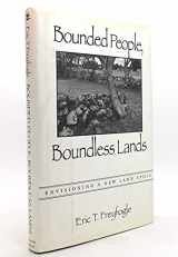 9781559634182-1559634189-Bounded People, Boundless Lands: Envisioning A New Land Ethic