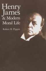 9780521652308-0521652308-Henry James and Modern Moral Life