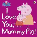 9780241321508-0241321506-Peppa Pig I Love You Mummy Pig