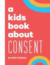 9781958825075-1958825077-A Kids Book About Consent