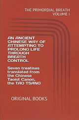 9780944558003-0944558003-Primordial Breath: An Ancient Chinese Way of Prolonging Life Through Breath Control, Vol. 1: Seven Treaties from the Taoist Canon, the Tao Tsang