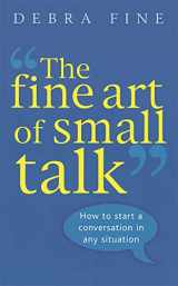 9780749926748-0749926740-The Fine Art Of Small Talk: How to start a conversation in any situation