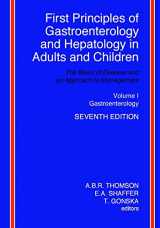 9781494345624-1494345625-First Principles of Gastroenterology and Hepatology in Adults and Children - Volume I - Gastroenterology: Volume I - Gastroenterology