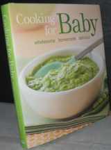 9781845432881-1845432886-Cooking for Baby: Wholesome, Homemade, Delicious