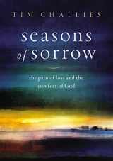 9780310136736-0310136733-Seasons of Sorrow: The Pain of Loss and the Comfort of God