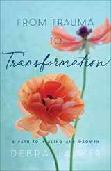 9780800738037-0800738039-From Trauma to Transformation: A Path to Healing and Growth