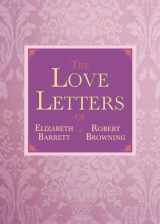 9781620873663-1620873664-The Love Letters of Elizabeth Barrett and Robert Browning