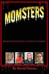 9781494900212-1494900211-MOMSTERS Mothers Who Kill Their Children
