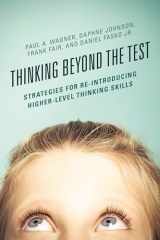 9781475823202-1475823207-Thinking Beyond the Test: Strategies for Re-Introducing Higher-Level Thinking Skills