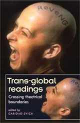 9780719063244-0719063248-Trans-Global Readings: Crossing Theatrical Boundaries (Theatre: Theory-Practice-Performance)