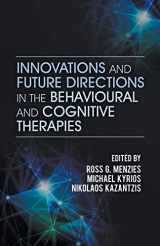 9781922117700-1922117706-Innovations and Future Directions in the Behavioural and Cognitive Therapies