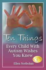 9781932565300-1932565302-Ten Things Every Child with Autism Wishes You Knew