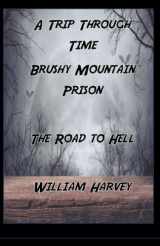 9780578338606-0578338602-A Trip Through Time, Brushy Mountain Prison: The Road To Hell
