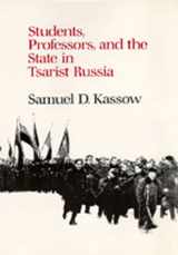 9780520057609-0520057600-Students, Professors, and the State in Tsarist Russia (Studies on the History of Society and Culture)