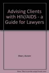 9780406929310-0406929319-Advising Clients with HIV/AIDS - a Guide for Lawyers