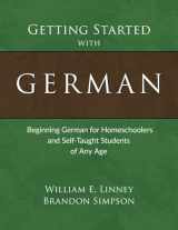 9781626110113-1626110115-Getting Started with German: Beginning German for Homeschoolers and Self-Taught Students of Any Age