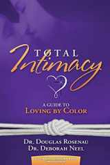9780985810726-0985810726-Total Intimacy: A Guide to Loving by Color