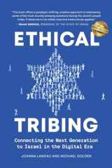 9781959840343-1959840347-Ethical Tribing: Connecting the Next Generation to Israel in the Digital Era