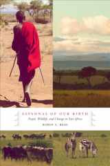 9780520273559-0520273559-Savannas of Our Birth: People, Wildlife, and Change in East Africa