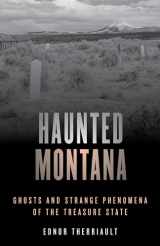 9781493046706-1493046705-Haunted Montana: Ghosts and Strange Phenomena of the Treasure State (Haunted Series)