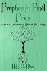 9780997257229-0997257229-Prophecy's Final Price: Book 3 of The Graves of Good and Evil Trilogy