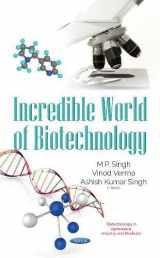 9781536110975-1536110973-Incredible World of Biotechnology (Biotechnology in Agricluture, Industry and Medicine)