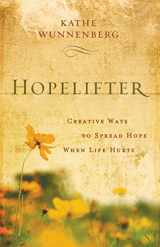 9780310320159-0310320151-Hopelifter: Creative Ways to Spread Hope When Life Hurts