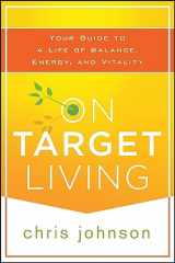 9781118435298-111843529X-On Target Living: Your Guide to a Life of Balance, Energy, and Vitality