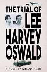 9781588384690-1588384691-The Trial of Lee Harvey Oswald: A Novel