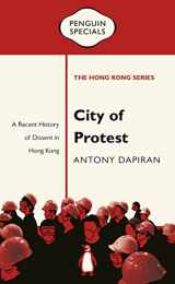 9780734399625-0734399626-City of Protest: A Recent History of Dissent in Hong Kong (Penguin Specials: The Hong Kong Series)