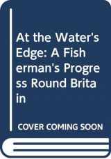 9780670825974-0670825972-AT THE WATER'S EDGE; A FISHERMAN'S PROGRESS AROUND BRITAIN ISBN 0-87923-800-3
