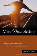9781587430497-1587430495-Mere Discipleship: Radical Christianity in a Rebellious World