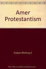 9780226358017-0226358011-American Protestantism (The Chicago history of American civilization)