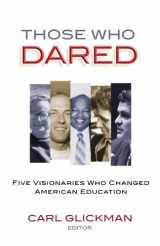9780807749173-0807749176-Those Who Dared: Five Visionaries Who Changed American Education