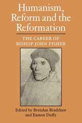 9780521099660-0521099668-Humanism, Reform and the Reformation: The Career of Bishop John Fisher