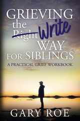 9781950382781-1950382788-Grieving the Write Way for Siblings: A Practical Grief Workbook