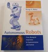 9780262025782-0262025787-Autonomous Robots: From Biological Inspiration To Implementation And Control (Intellegent Robotics And Autonomous Agents)
