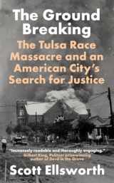 9781785788604-1785788604-The Ground Breaking: The Tulsa Race Massacre and an American City's Search for Justice