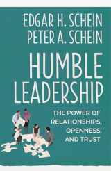 9781523095384-1523095385-Humble Leadership: The Power of Relationships, Openness, and Trust (The Humble Leadership Series)
