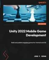 9781804613726-180461372X-Unity 2022 Mobile Game Development - Third Edition: Build and publish engaging games for Android and iOS