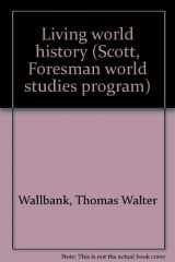 9780673032973-0673032973-Living world history (Scott, Foresman world studies program)