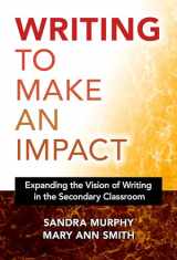 9780807763971-0807763977-Writing to Make an Impact: Expanding the Vision of Writing in the Secondary Classroom