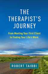 9781462552412-1462552412-The Therapist's Journey: From Meeting Your First Client to Finding Your Life's Work