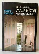9780525480563-0525480560-Charles Rennie Mackintosh, Architect and Artist